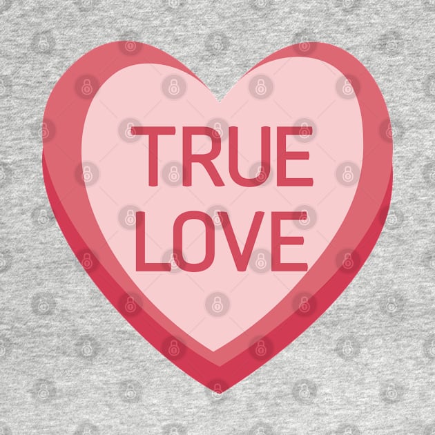 True Love. Candy Hearts Valentine's Day Quote. by That Cheeky Tee